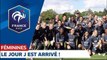 Equipe de France Féminine  le jour J est arrivé ! I FFF 2019