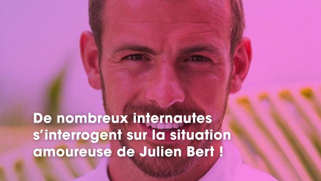 Julien Bert : de nouveau en couple ou célibataire ? Il répond une bonne fois pour toute !