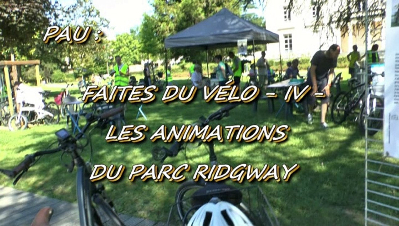 LES W-D.D. MICHOU NEWS - 2 JUIN 2019 - PAU - FAITES DU VÉLO  - IV - LES ANIMATIONS DU PARC RIDGWAY