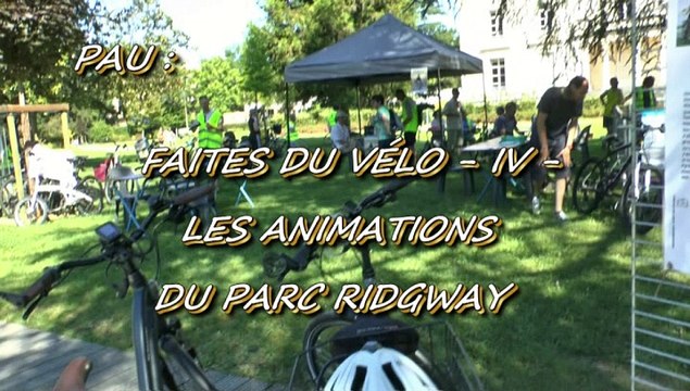 LES W-D.D. MICHOU NEWS - 2 JUIN 2019 - PAU - FAITES DU VÉLO - IV - LES ANIMATIONS DU PARC RIDGWAY