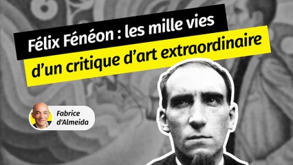 Avant lui, on parlait d’"art nègre"... Découvrez l’incroyable histoire de l’anarchiste Félix Fénéon