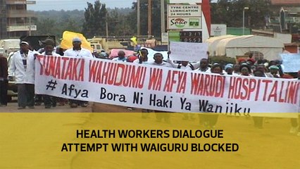 Health workers dialogue attempt with Waiguru blocked
