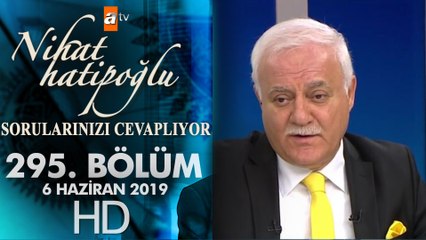 Nihat Hatipoğlu Sorularınızı Cevaplıyor - 7 Haziran 2019