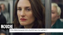 MOUCHE - Ton personnage est plutôt bus ou métro ? (interview)