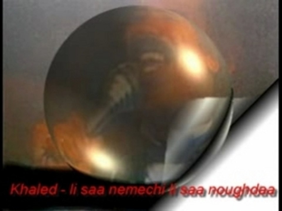 Khaled - li saa nemechi li saa noughdaa