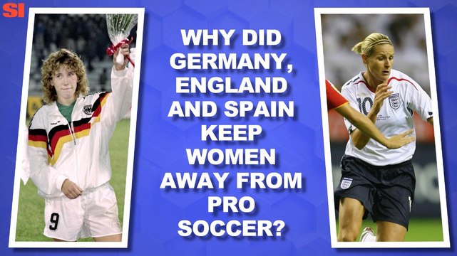 World Cup Daily: Why Germany, England and Spain Kept Women Out of Soccer