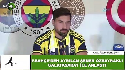 Şener Özbayraklı, Galatasaray ile anlaştı