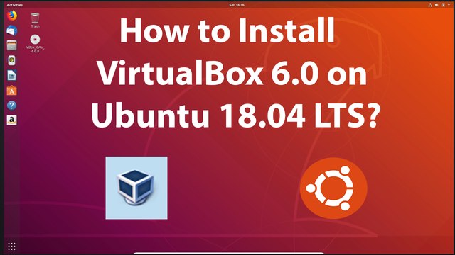 How to Install VirtualBox 6.0 on Ubuntu 18.04 LTS?