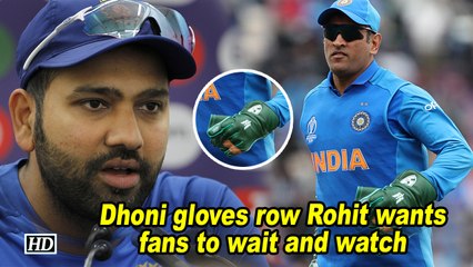World Cup 2019 | Dhoni gloves row: Rohit wants fans to wait and watch
