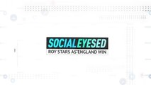 Socialeyesed - Roy stars as England win