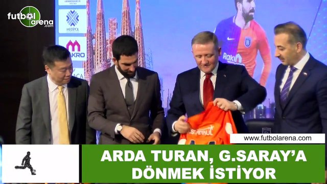 Arda Turan, Galatasaray'a dönmek istiyor
