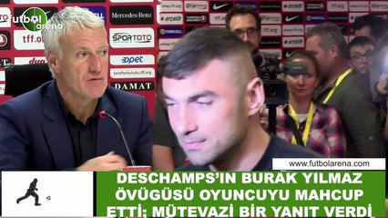 Deschamps'ın Burak Yılmaz övgüsü oyuncuyu mahcup etti: mütevazi bir yanıt verdi