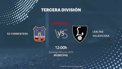 Previa partido entre SD Formentera y Lealtad Villaviciosa Jornada 2 Tercera División - Play Offs Asc