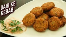Dahi Ke Kebab Recipe - Soft And Creamy Veg Kabab - Quick And Easy Tea Time Snack - Ruchi