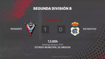 Resumen partido entre Mirandés y Recreativo Jornada 2 Segunda B - Play Offs Ascenso