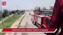 Suriye'de çıkan yanıgn Türkiye'ye sıçradı