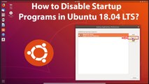 How to Disable Startup Programs in Ubuntu 18.04 LTS?