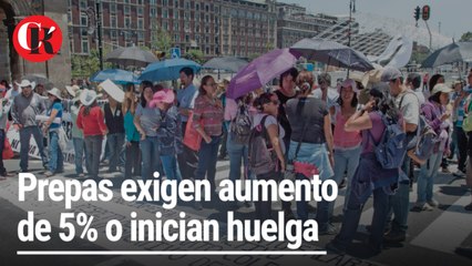Prepas exigen aumento de 5% o inician huelga