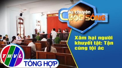 Xâm hại người khuyết tật: Tận cùng tội ác