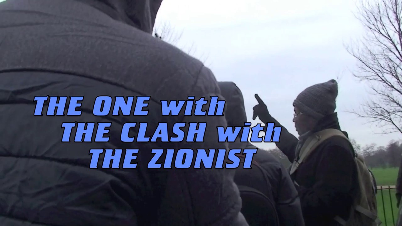 Speakers' Corner: THE ONE WITH THE CLASH WITH THE ZIONIST
