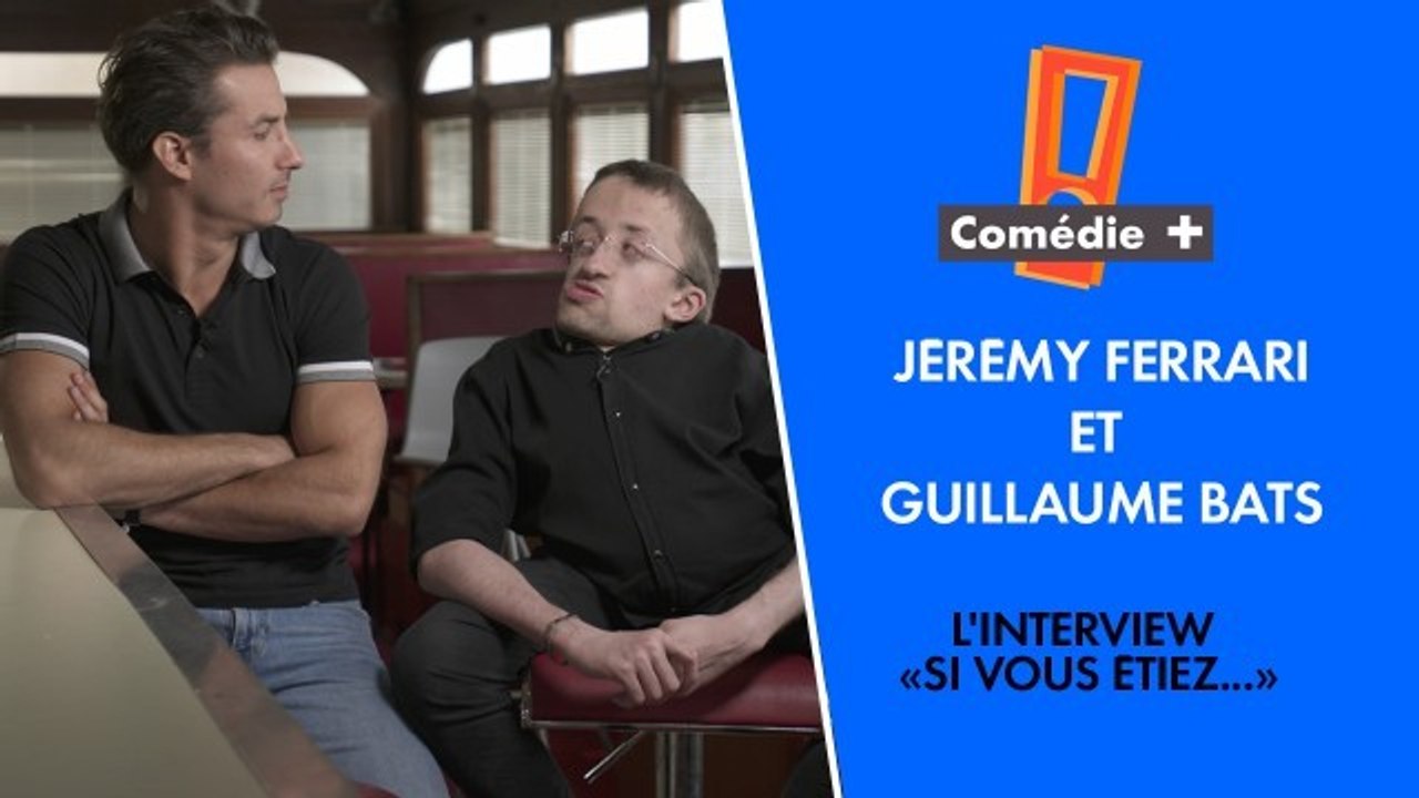 Si vous y étiez - Jérémy Ferrari et Guillaume Bats