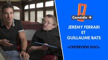 L'interview Duo - Jérémy Ferrari et Guillaume Bats