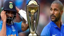 WORLD CUP 2019 DHAWAN RULED OUT | உலகக் கோப்பையில் தவான் 3 வாரம் விளையாட முடியாது