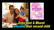 Esha Deol & Bharat Takhtani welcomes their second Child, A GIRL