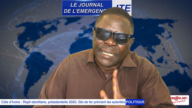 JTE : Repli identitaire, présidentielle 2020, Gbi de fer prévient les autorités