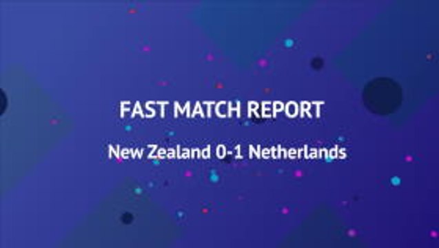 Fast Match Report - New Zealand 0-1 Netherlands