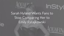 Sarah Hyland Wants Fans to Stop Comparing Her to Emily Ratajkowski