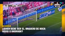 ¿Quién debe ser el arquero de Boca, Rossi o Andrada?