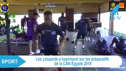 CAN EGYPTE 2019 : Les Léopards font le point sur leur préparation