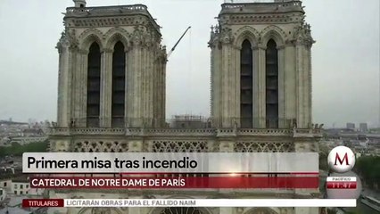 A 2 meses de incendio, Notre Dame tendrá su primera misa el sábado
