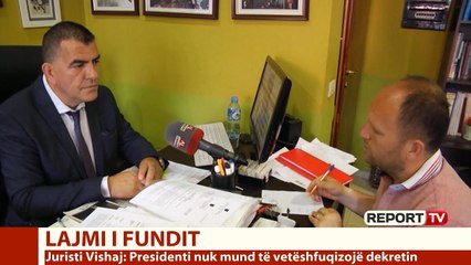 Report TV - Vishaj: Presidenti nuk mundet të shfuqizojë dekretin e tij!