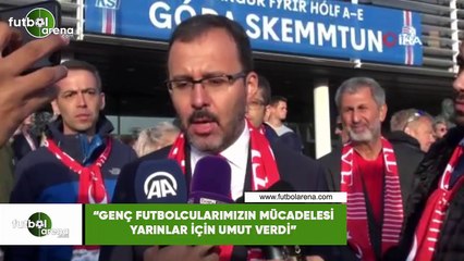 Bakan Kasapoğlu: "Genç futbolcularımızın mücadelesi yarınlar için umut verdi"