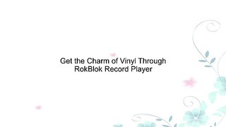 Get the Charm of Vinyl Through RokBlok Record Player