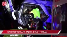 Kırıkkale’de zincirleme kaza! 2 ölü, 17 yaralı