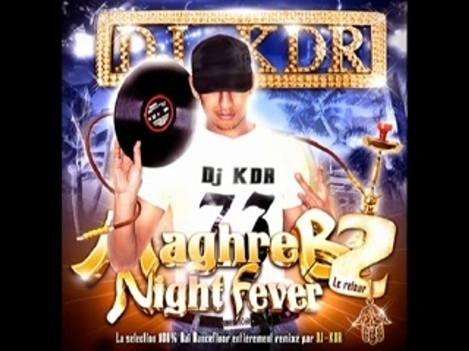 Dj KDR Maghreb Night fever 2 le retour