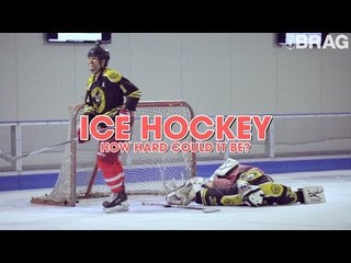 Ice Hockey - How Hard Could It Be?