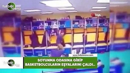 Soyunma odasına girip basketbolcuların eşyalarını çaldı...