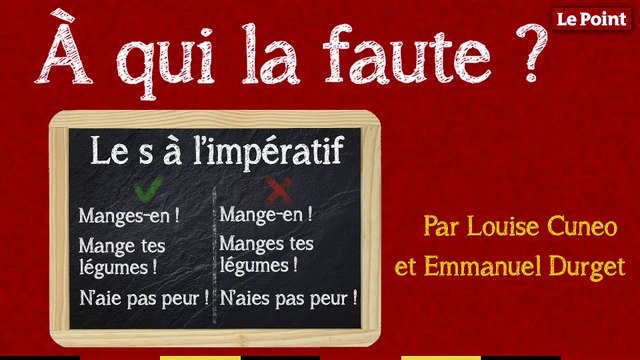 À qui la faute ? #12 : le s à l'impératif