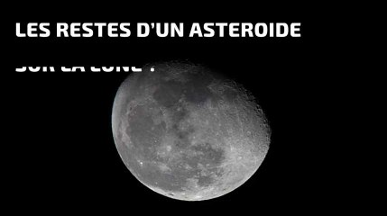 Les restes d’un astéroïde cachés sur la Lune