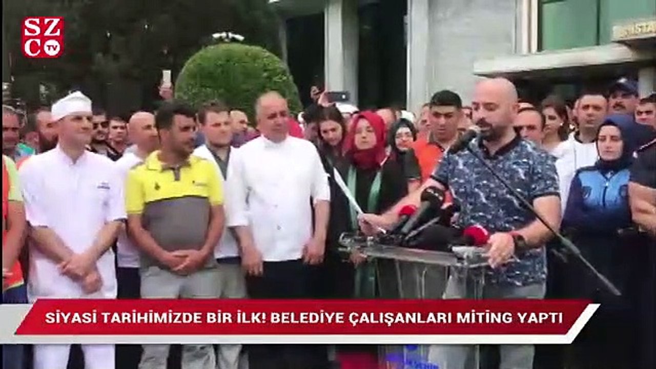 Siyasi tarihimizde bir ilk! Belediye çalışanları miting yaptı