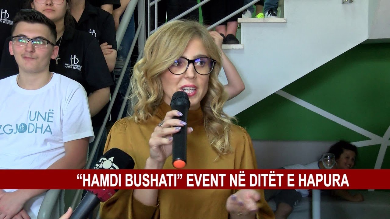 "HAMDI BUSHATI" EVENT NE DITET E HAPURA