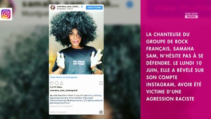 Samaha Sam de Shaka Ponk : sa réaction virulente après son agression raciste