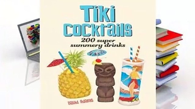 About For Books Tiki Cocktails: 200 Super Summery Drinks Review