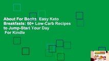 About For Books  Easy Keto Breakfasts: 60  Low-Carb Recipes to Jump-Start Your Day  For Kindle