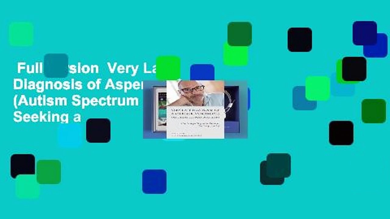 Full version  Very Late Diagnosis of Asperger Syndrome (Autism Spectrum Disorder): How Seeking a
