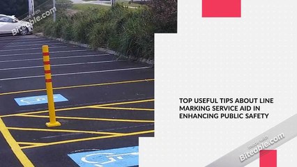 TOP USEFUL TIPS ABOUT LINE MARKING SERVICE AID IN ENHANCING PUBLIC SAFETY